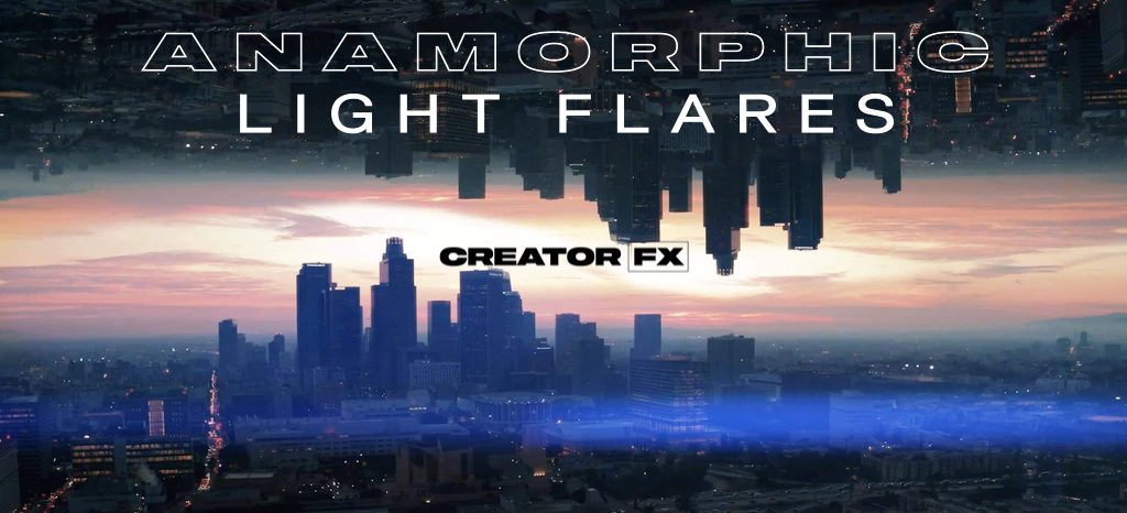 Creator FX – ANAMORPHIC LIGHT FLARES