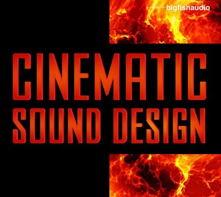Big Fish Audio – Cinematic Sound Design