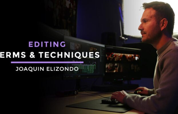 Filmmakers Academy – Joaquin Elizondo – Terms and Techniques of Editing